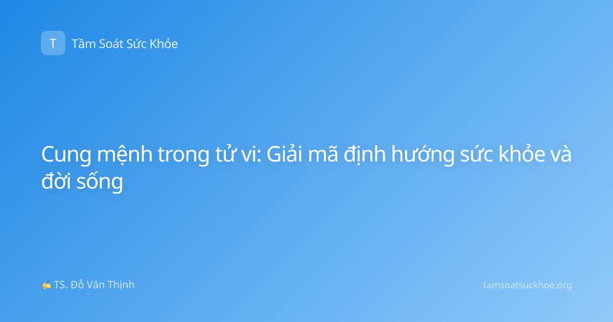 Cung mệnh trong tử vi: Giải mã định hướng sức khỏe và đời sống