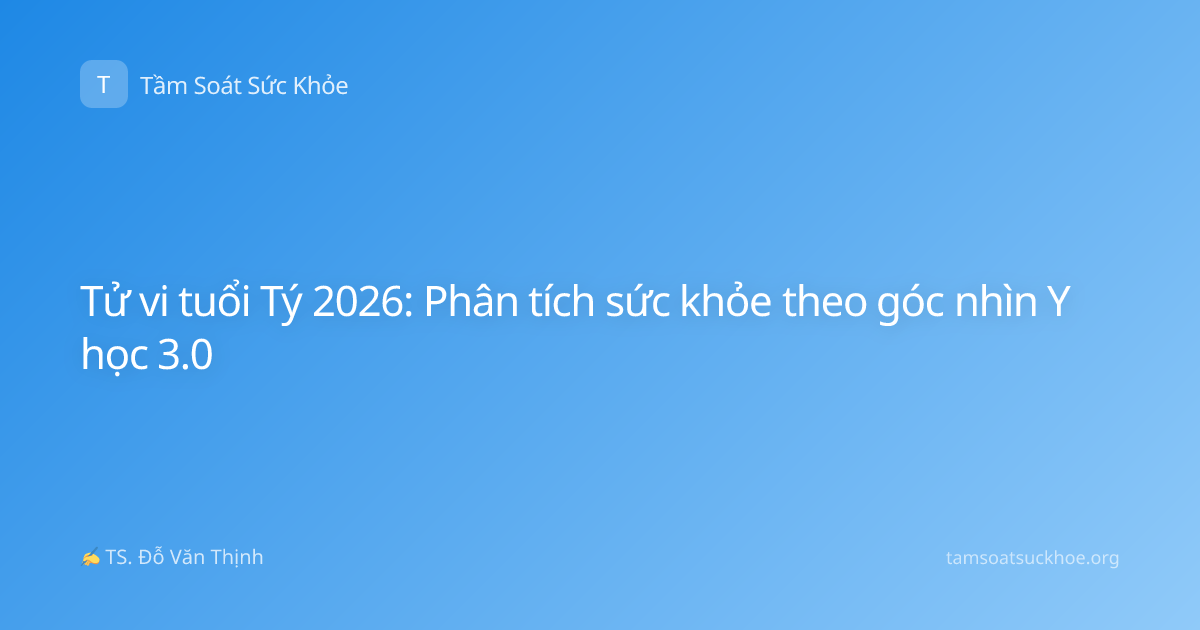 Tử vi tuổi Tý 2026: Phân tích sức khỏe theo góc nhìn Y học 3.0
